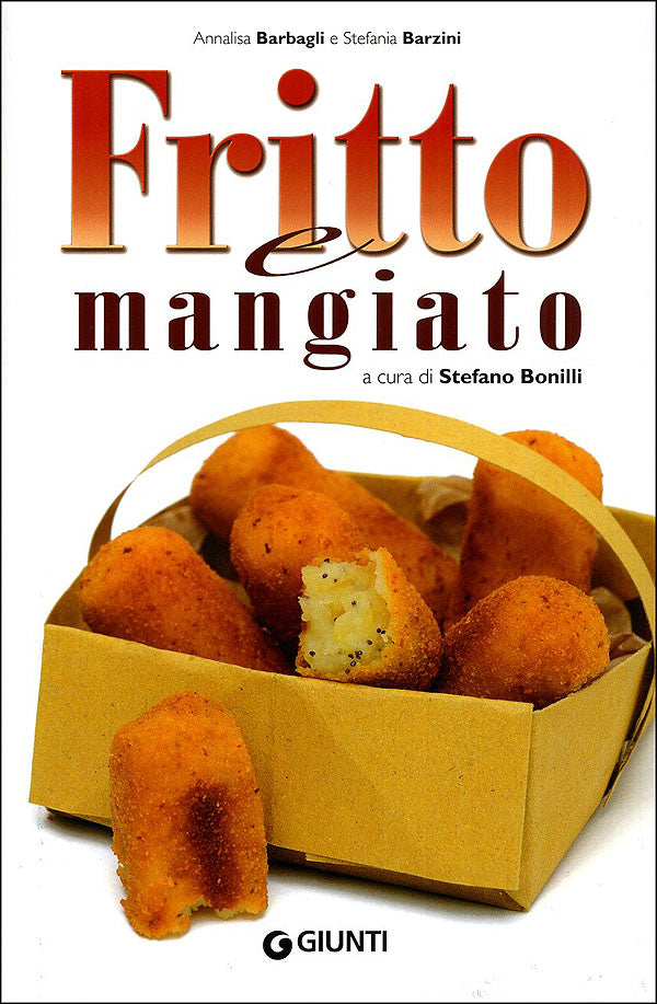 Fritto e mangiato::Tante ricette divertenti, buone e che riescono! A cura di Stefano Bonilli
