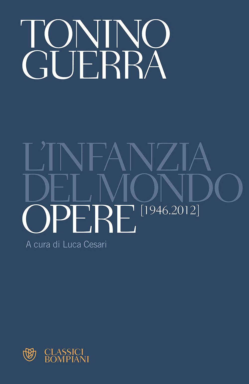 L'infanzia del mondo::Opere (1946-2012)