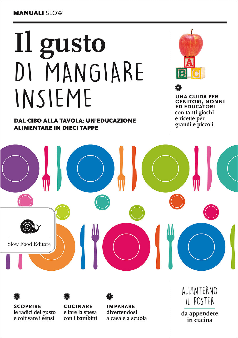 Il gusto di mangiare insieme::Dal cibo alla tavola: un'educazione alimentare in dieci tappe - Con il poster estraibile