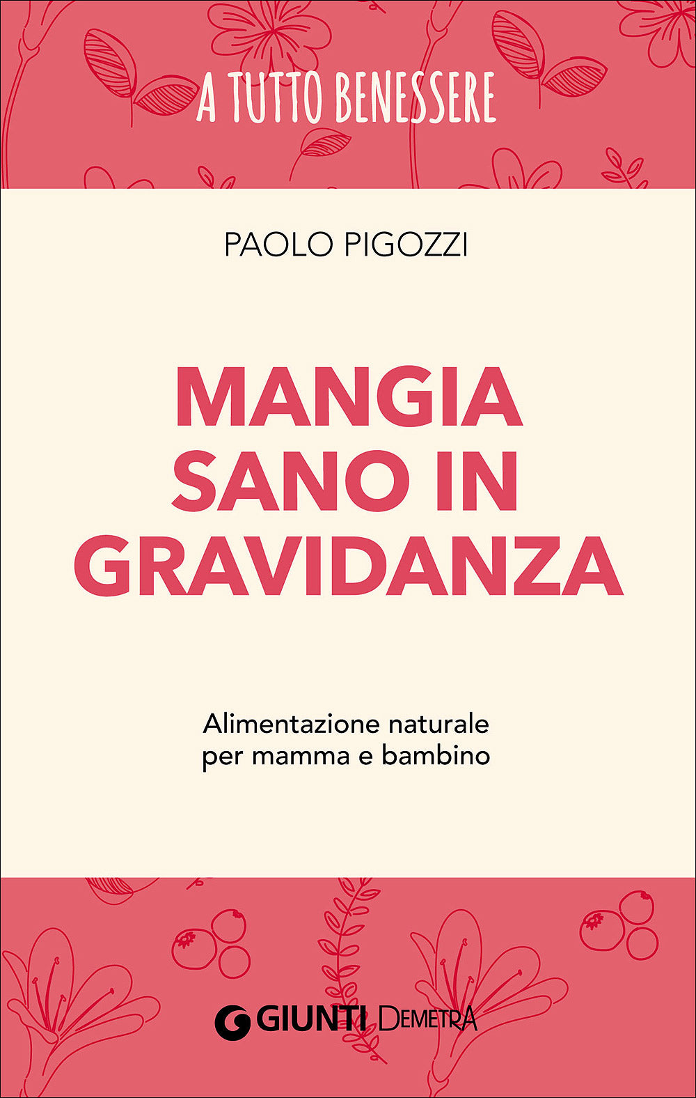 Mangia sano in gravidanza::Alimentazione naturale per mamma e bambino