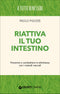 Riattiva il tuo intestino::Prevenire e combattere la stitichezza con i metodi naturali