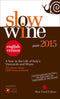 Slow Wine - guide 2015::A Year in the Life of Italy's Vineyards and Wines