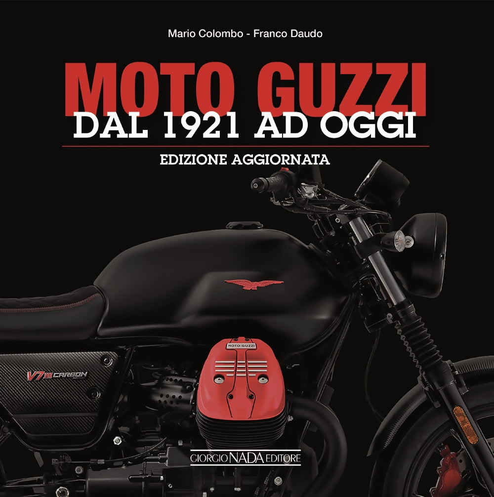 Moto Guzzi::Dal 1921 ad oggi - Edizione aggiornata