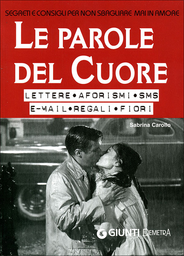 Le Parole del Cuore::Lettere, aforismi, SMS, e-mail, regali, fiori. Segreti e consigli per non sbagliare mai in amore