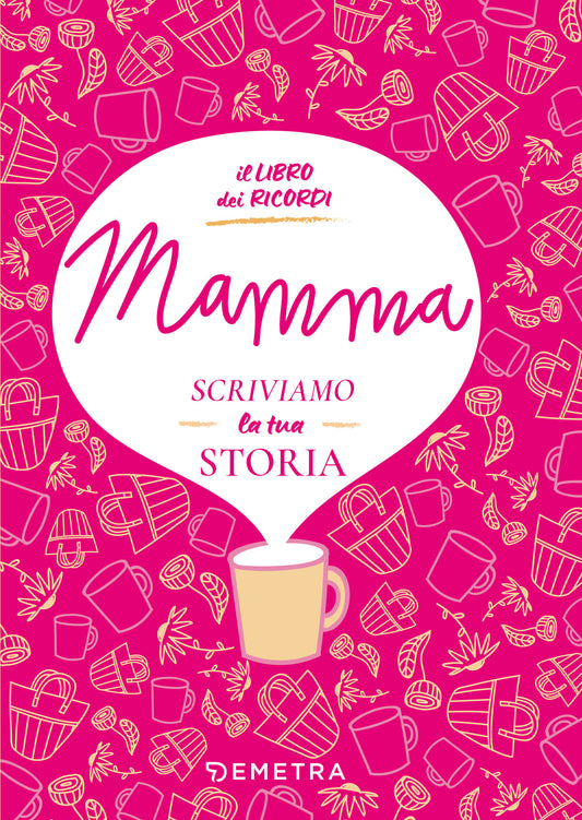 MAMMA, SCRIVIAMO LA TUA STORIA