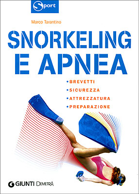 Snorkeling e Apnea::Brevetti, sicurezza, attrezzatura, preparazione