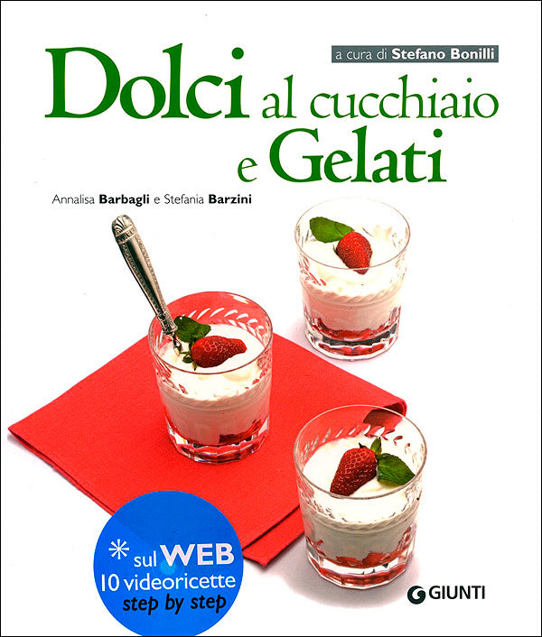 Dolci al cucchiaio e Gelati::Sul Web 10 videoricette step by step - Collana curata da Stefano Bonilli
