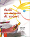 Vedo un mondo di colori::Postfazione di Anselmo Roveda