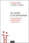 La verità è un'avventura::Conversazioni sulla filosofia e sulla vita