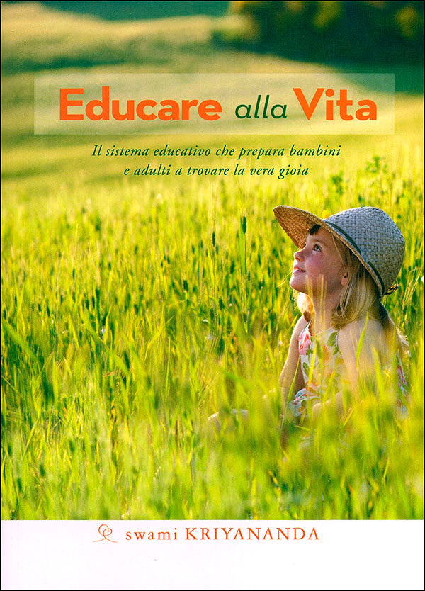 Educare alla Vita::Il sistema educativo che prepara bambini e adulti a trovare la vera gioia