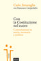 Con la Costituzione nel cuore::Conversazioni su storia memoria e politica