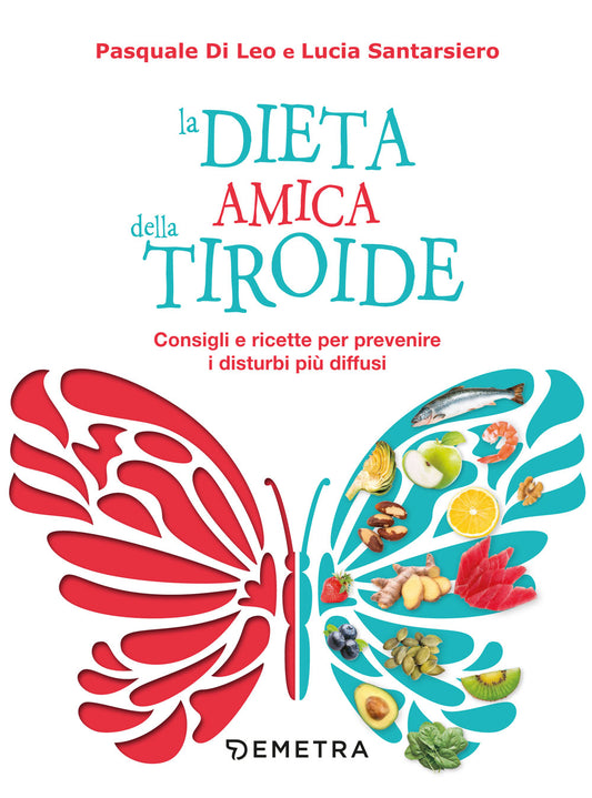 La dieta amica della tiroide::Consigli e ricette per prevenire i disturbi più diffusi