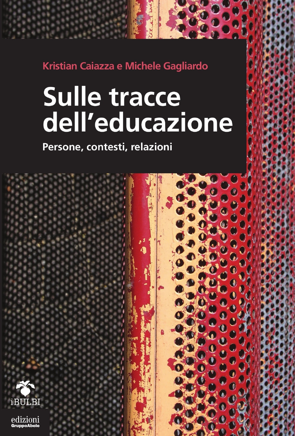Sulle tracce dell'educazione::Persone, contesti, relazioni
