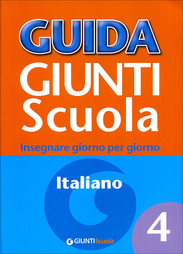 Guida Giunti Scuola - Italiano 4::Insegnare giorno per giorno