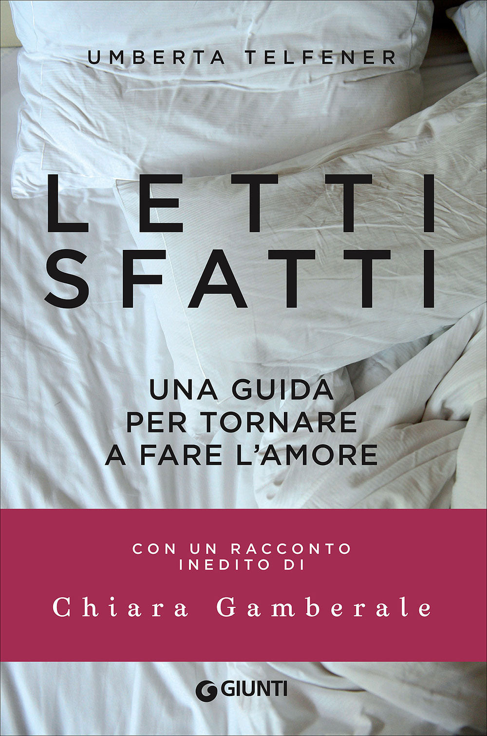 Letti sfatti::Una guida per tornare a fare l'amore - Con un racconto inedito di Chiara Gamberale