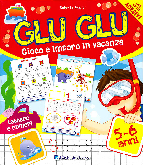 Glu Glu - Gioco e imparo in vacanza 5/6 anni::Lettere e numeri - Con tanti adesivi