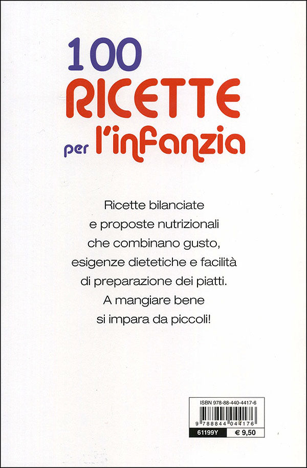 100 ricette per l'infanzia::Guida alla corretta alimentazione del bambino dallo svezzamento alla scuola