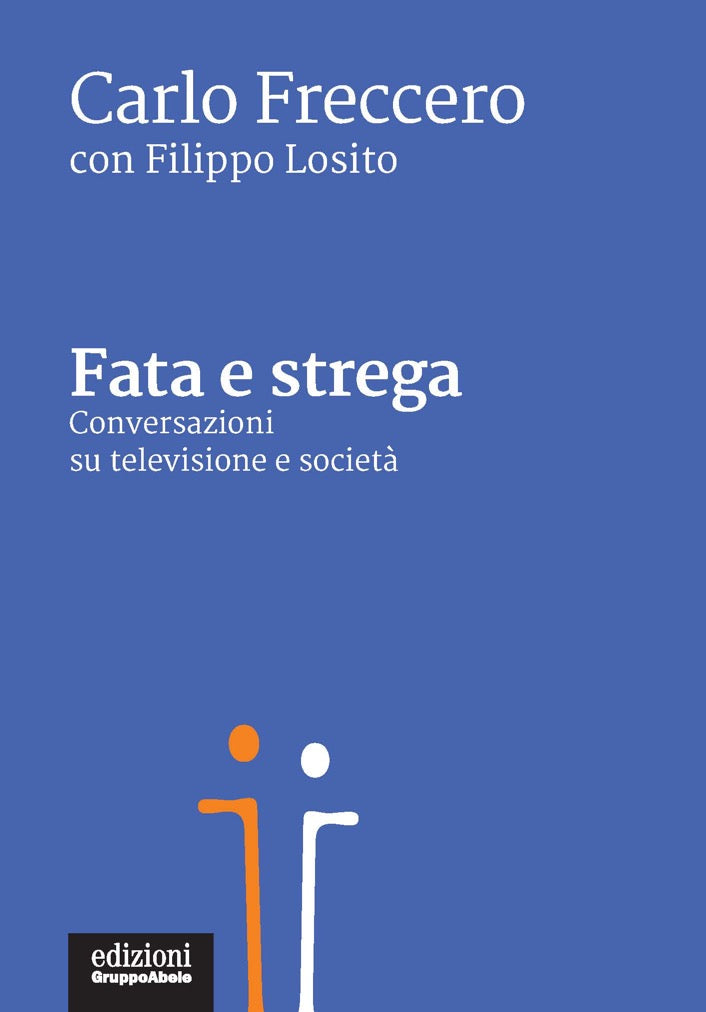 Fata e strega::Conversazioni su televisione e società