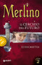 Merlino. Il cerchio del futuro::Volume 2