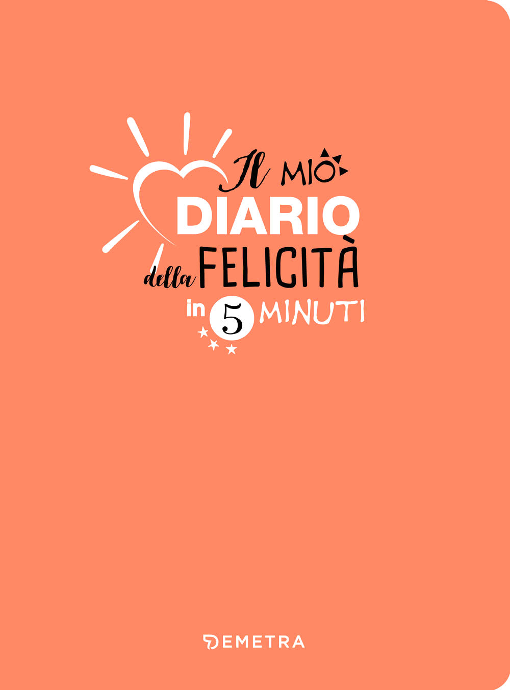 Il mio diario della felicità in 5 minuti al giorno
