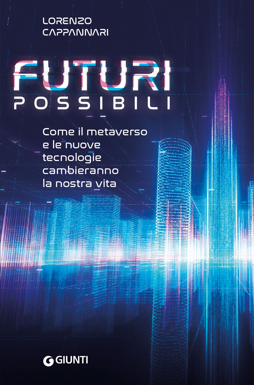 Futuri possibili::Come il metaverso e le nuove tecnologie cambieranno la nostra vita