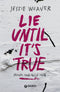 Lie until it's true::Menti fino alla fine