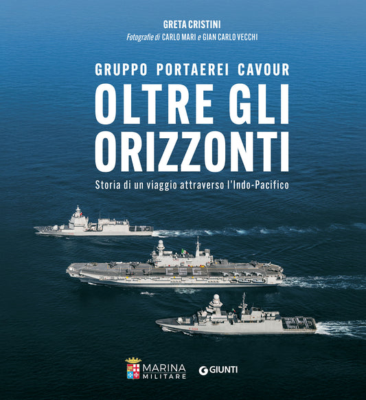 Gruppo Portaerei Cavour - Oltre gli orizzonti::Storia di un viaggio attraverso l'Indo-Pacifico