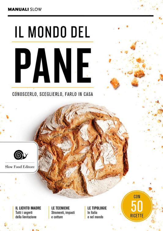 IL MONDO DEL PANE::CONOSCERLO, SCEGLIERLO, FARLO IN CASA