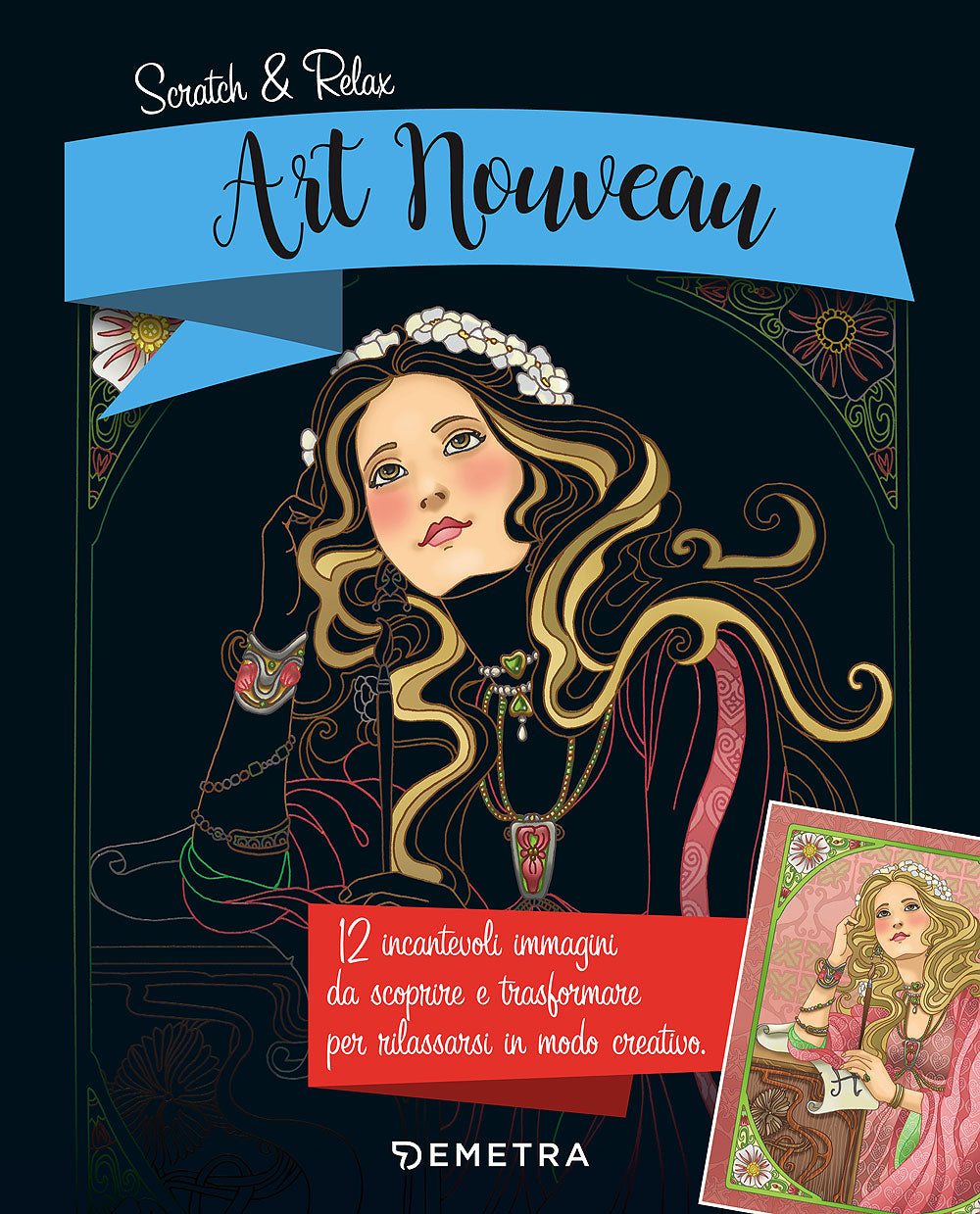 Art Nouveau::12 incantevoli immagini da scoprire e trasformare per rilassarsi in modo creativo