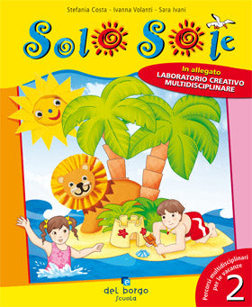 Solo Sole 2 classe + Laboratorio creativo multidisciplinare::Percorsi multidisciplinari per le vacanze
