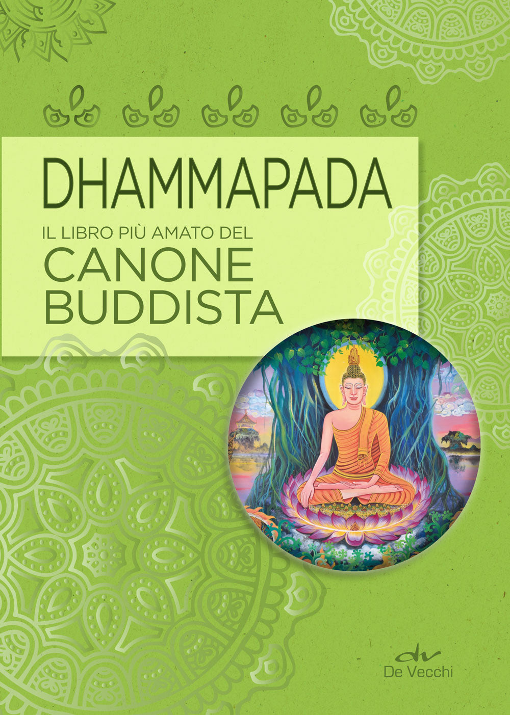 Dhammapada::Il libro più amato dal Canone Buddista