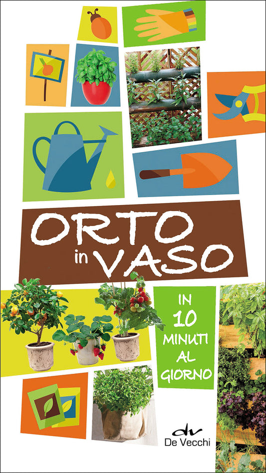 Orto in vaso::In 10 minuti al giorno