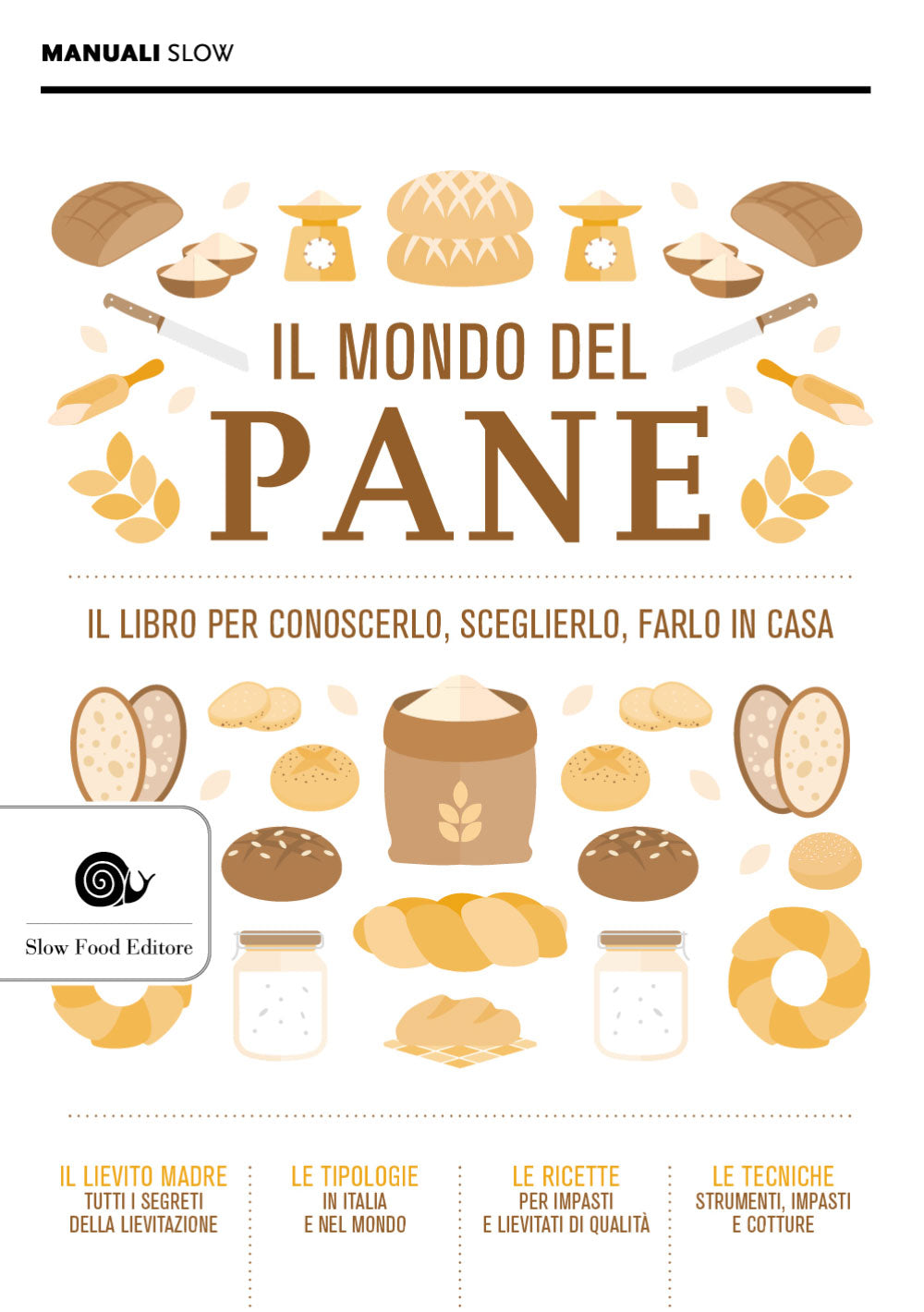 Il mondo del pane::Il libro per conoscerlo, sceglierlo, farlo in casa