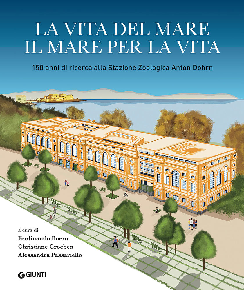 La vita del mare  il mare per la vita::150 anni di ricerca alla Stazione Zoologica Anton Dohrn