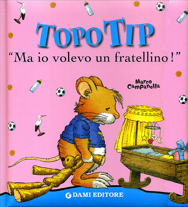 Topo Tip. Ma io volevo un fratellino!::Illustrazioni di Marco Campanella