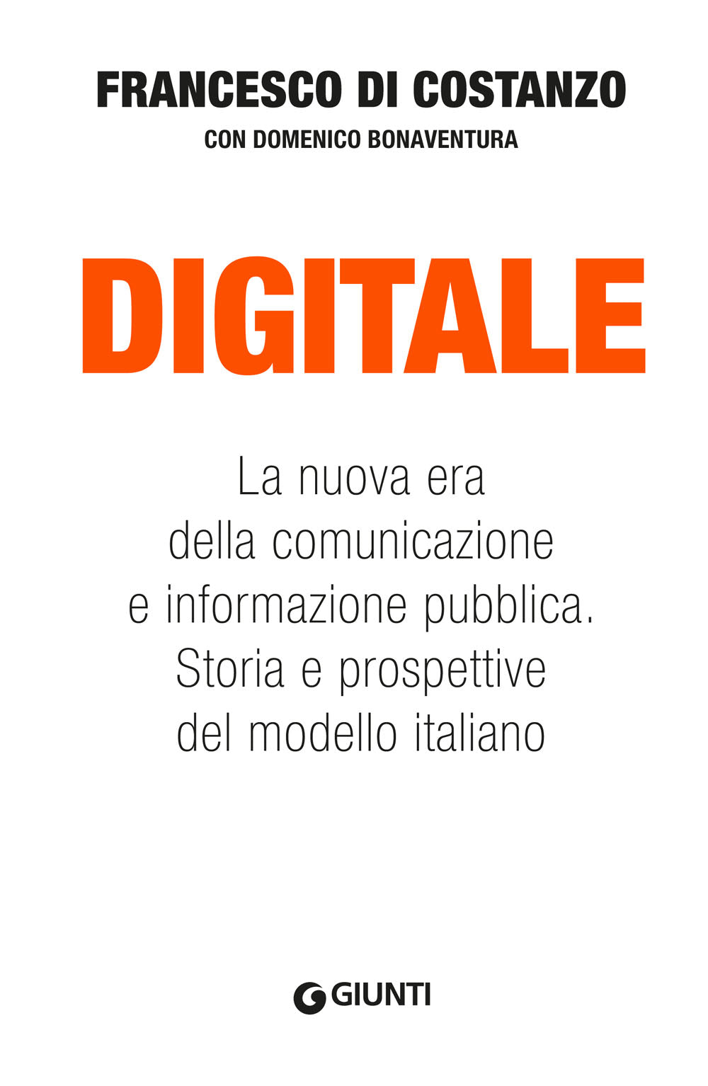 Digitale::La nuova era della comunicazione e informazione pubblica. Storia e prospettive del modello italiano