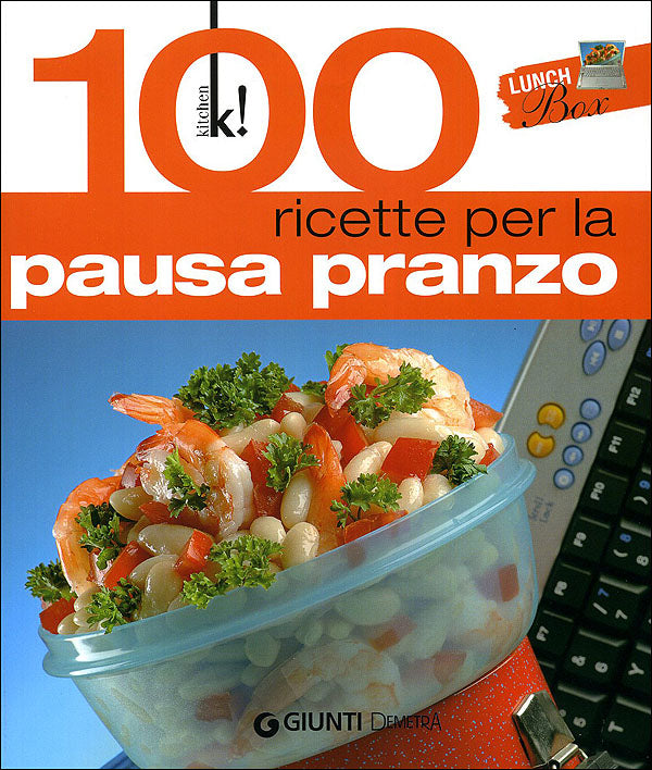 Lunch Box. 100 ricette per la pausa pranzo