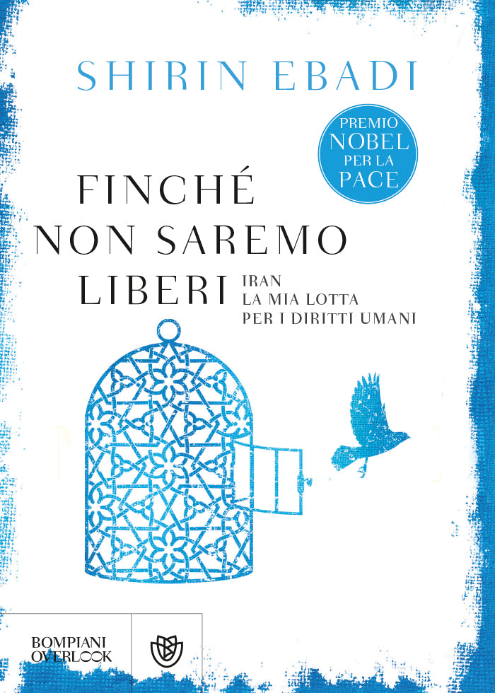 Finché non saremo liberi::Iran. La mia lotta per i diritti umani