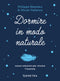 Dormire in modo naturale::nuove soluzioni per vincere l'insonnia