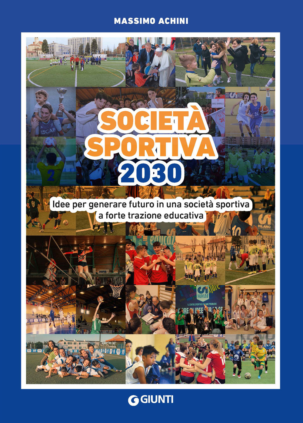 Società sportiva 2030::Idee per generare futuro in una società sportiva a forte trazione educativa