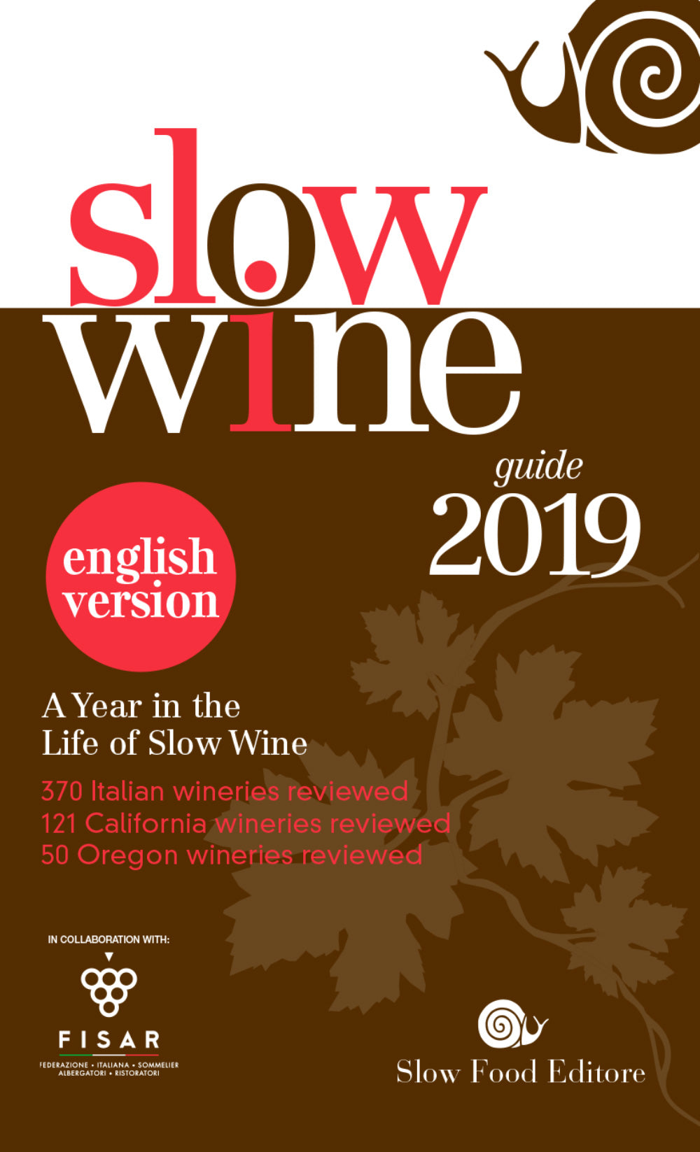 Slow Wine - guide 2019::A Year in the Life of Slow Wine - 370 Italian wineries reviewed, 121 California wineries reviewed, 50 Oregon wineries reviewed