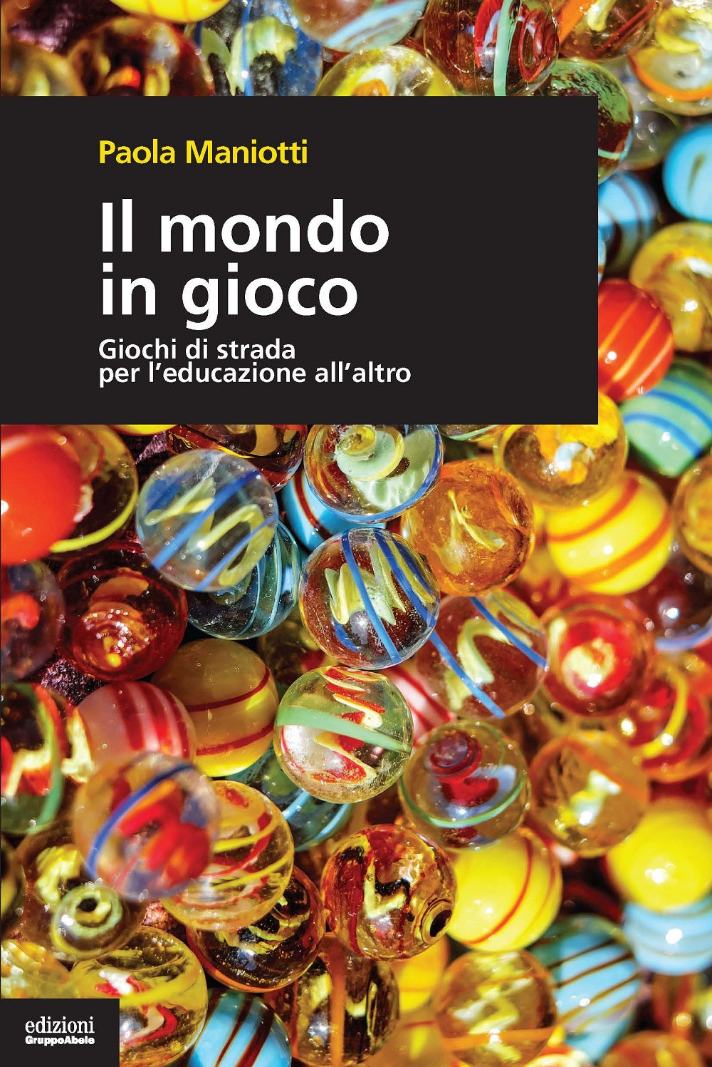 Il mondo in gioco::Giochi di strada per l'educazione all'altro