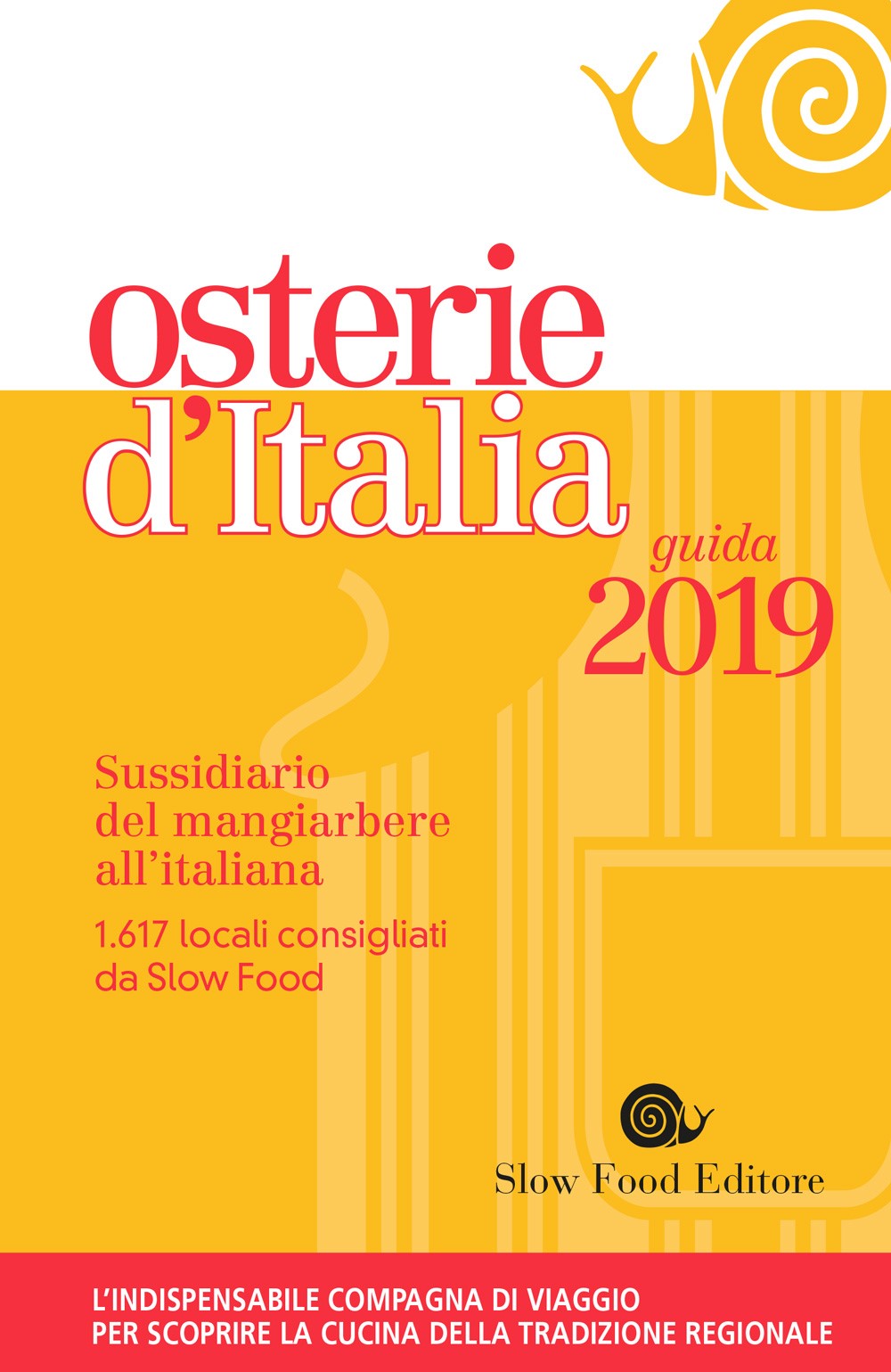 Osterie d'Italia - guida 2019::Sussidiario del mangiarbere all'italiana - 1.617 locali consigliati da Slow Food