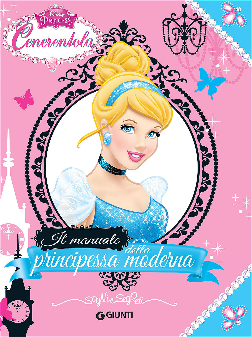 Sogni e Segreti - Cenerentola. Il Manuale della Principessa Moderna