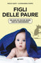 Figli delle paure::Una guida per crescere insieme liberi dai condizionamenti