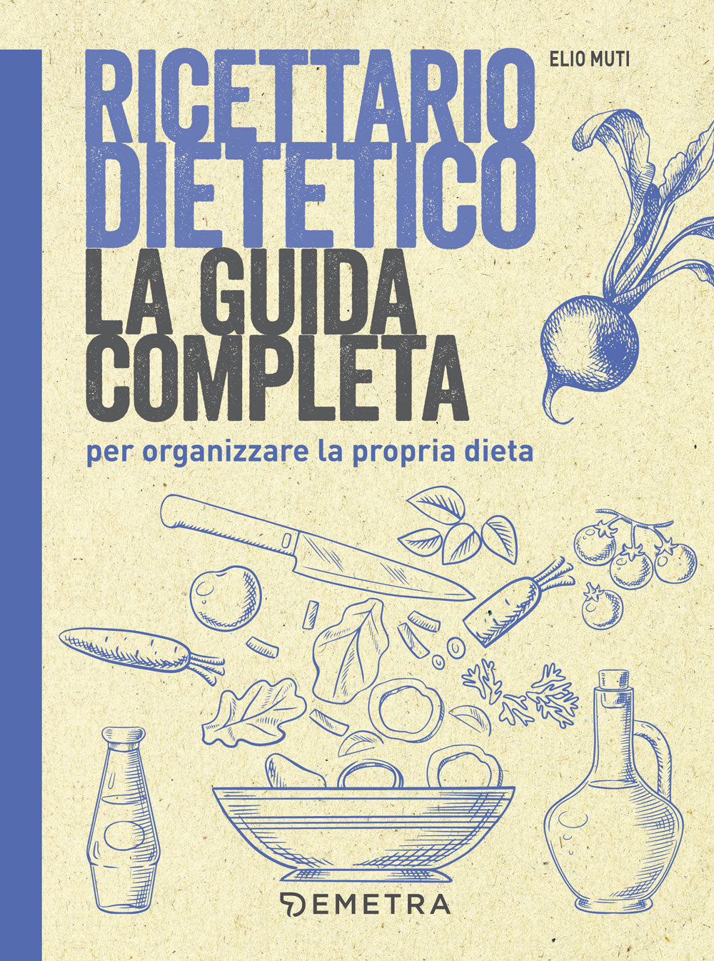 Ricettario dietetico::La guida completa per organizzare la propria dieta