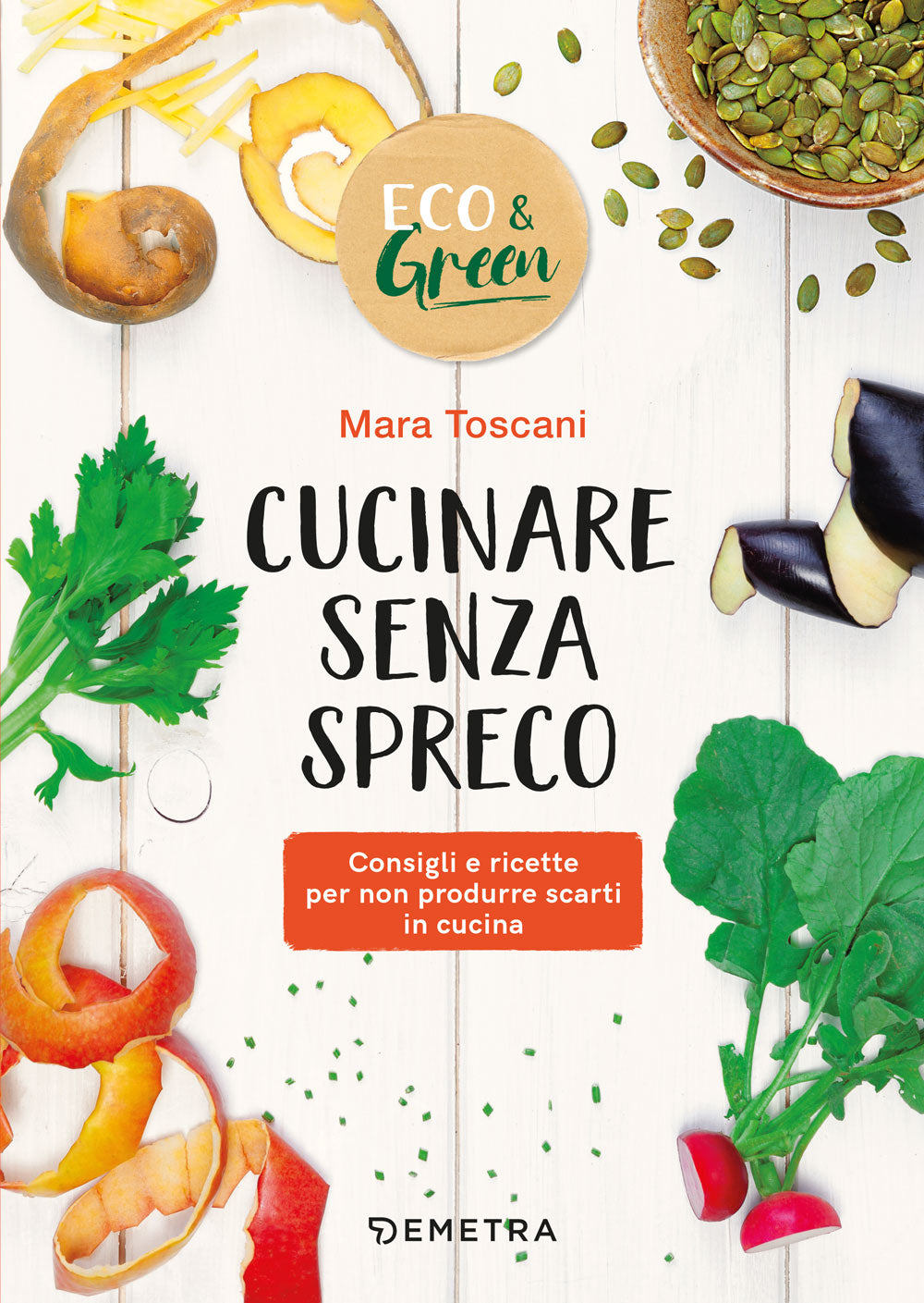 Cucinare senza spreco::Consigli e ricette per non produrre scarti in cucina