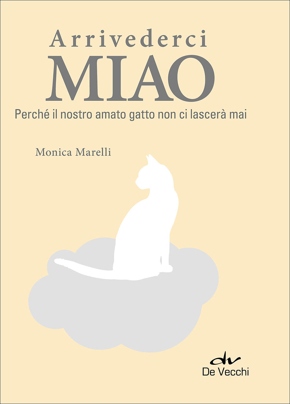 Arrivederci Miao::Perché il nostro amato gatto non ci lascerà mai