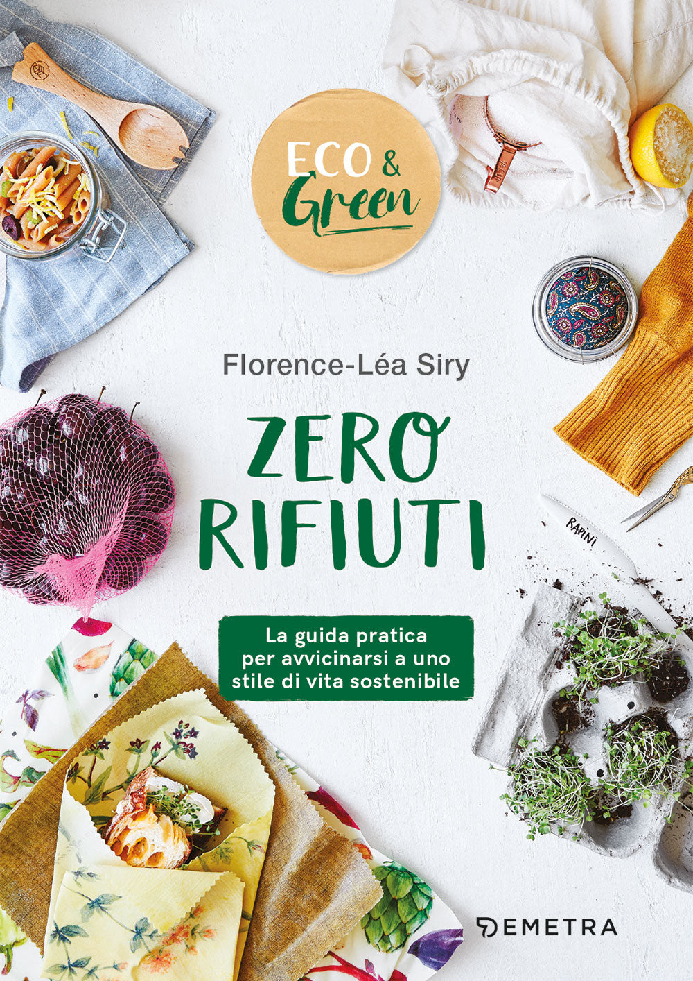 Zero rifiuti::la guida pratica per avvicinarsi a uno stile di vita sostenibile