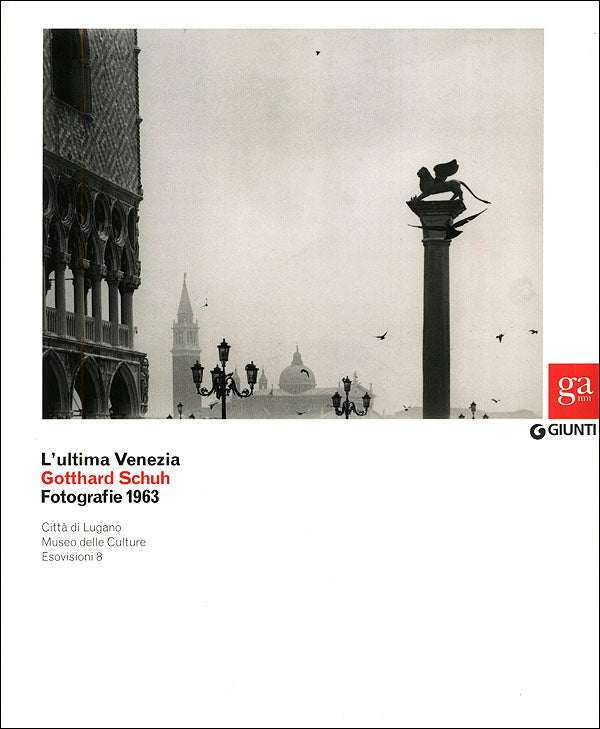 L'ultima Venezia. Gotthard Schuh::Fotografie 1963